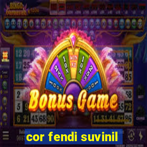 cor fendi suvinil